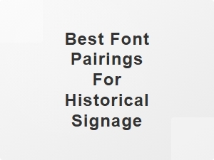 Best Font Pairings for Historical Signage