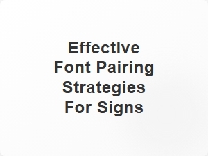 Effective Font Pairing Strategies for Signs