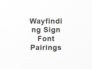 Best Font Pairings for Wayfinding Signs